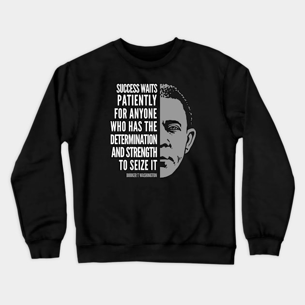 Booker T. Washington Inspirational Quote: Success Crewneck Sweatshirt by Elvdant